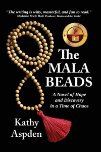 Mala Beads A Novel of Hope and Discovery in a Time of Chaos