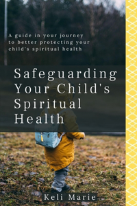 Safeguarding Your Child's Spiritual Health