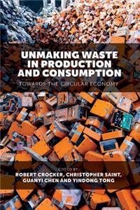 Unmaking Waste in Production and Consumption