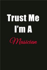 Trust Me I'm a Musician: Blank Lined Journal Notebook for Men or Women