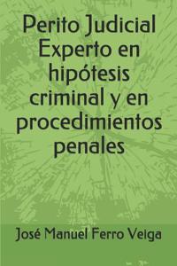 Perito Judicial Experto En Hipótesis Criminal Y En Procedimientos Penales