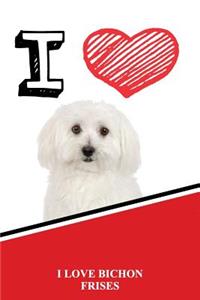 I Love Bichon Frises