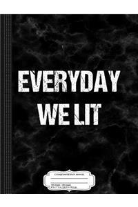 Everyday We Lit Composition Notebook