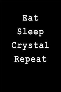 Eat Sleep Crystal Repeat