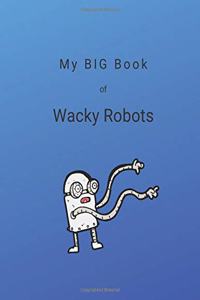 My Big Book of Wacky Robots