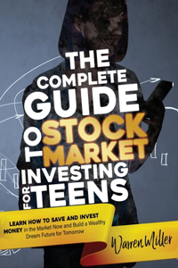 The Complete Guide to Stock Market Investing for Teens