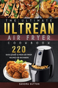 The Ultimate Ultrean Air Fryer Cookbook