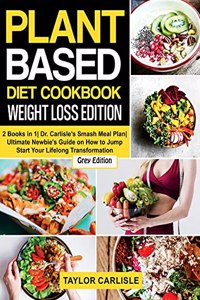 Plant Based Diet Cookbook Weight Loss Edition