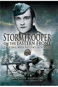 Stormtrooper on the Eastern Front: Fighting With Hitler's Latvian Ss