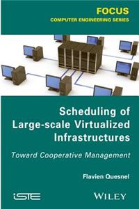 Scheduling of Large-Scale Virtualized Infrastructures