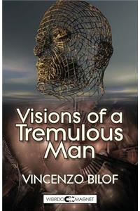 Visions of a Tremulous Man