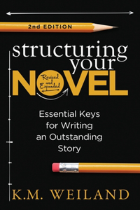 Structuring Your Novel (Revised & Expanded 2nd Edition)