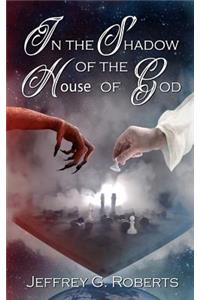 In the Shadow of the House of God