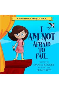 I Am Not Afraid To Fail