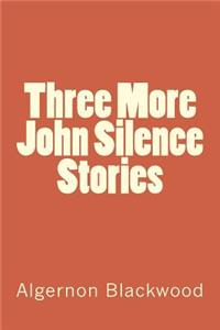 Three More John Silence Stories