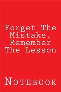 Forget The Mistake, Remember The Lesson