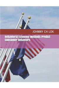 Behavioral Economy Methods Predict Consumer Behaviors