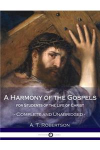 A Harmony of the Gospels, for Students of the Life of Christ