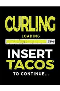 Curling Loading 75% Insert Tacos to Continue