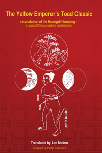 The Yellow Emperor's Toad Classic. A translation of the Huangdi Hama Jing -