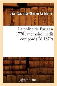 La Police de Paris En 1770: Mémoire Inédit Composé (Éd.1879)