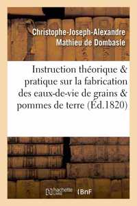 Instruction Théorique Et Pratique Sur La Fabrication Des Eaux-De-Vie de Grains Et de Pommes de Terre