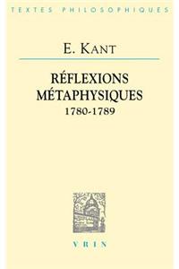 Emmanuel Kant: Reflexions Metaphysiques