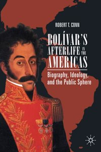 Bolivar’s Afterlife in the Americas
