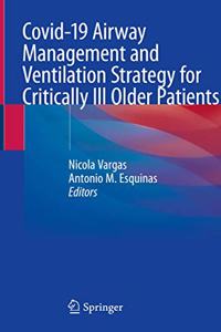 Covid-19 Airway Management and Ventilation Strategy for Critically Ill Older Patients