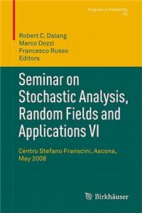 Seminar on Stochastic Analysis, Random Fields and Applications VI