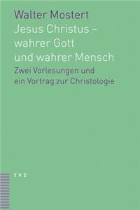 Jesus Christus - Wahrer Gott Und Wahrer Mensch