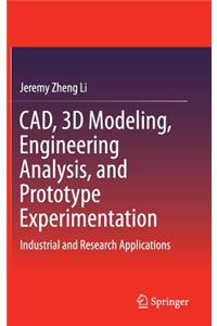 Cad, 3D Modeling, Engineering Analysis, and Prototype Experimentation