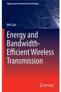 Energy and Bandwidth-Efficient Wireless Transmission
