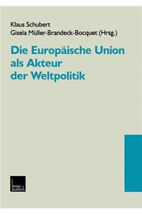 Die Europäische Union ALS Akteur Der Weltpolitik