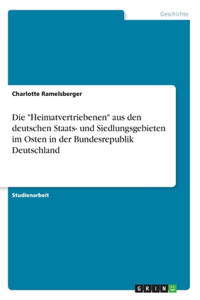 "Heimatvertriebenen" aus den deutschen Staats- und Siedlungsgebieten im Osten in der Bundesrepublik Deutschland