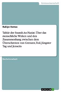 Tafsiir der Suurah An-Naziat. Über das menschliche Wirken und den Zusammenhang zwischen dem Überschreiten von Grenzen, Tod, Jüngster Tag und Jenseits