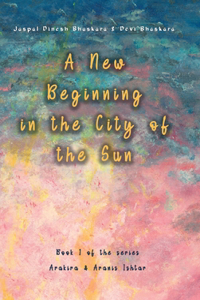 New Beginning in the City of the Sun