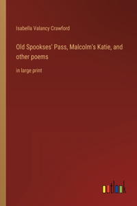 Old Spookses' Pass, Malcolm's Katie, and other poems