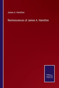 Reminiscences of James A. Hamilton