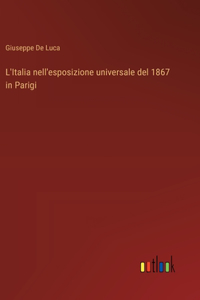 L'Italia nell'esposizione universale del 1867 in Parigi