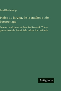 Plaies du larynx, de la trachée et de l'oesophage
