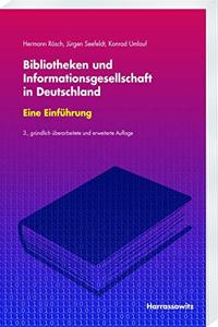 Bibliotheken Und Informationsgesellschaft in Deutschland. Eine Einfuhrung