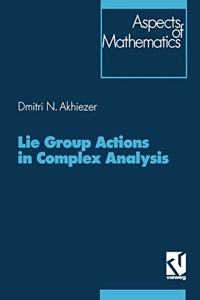 Lie Groups Actions in Complex Analysis