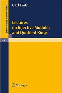 Lectures on Injective Modules and Quotient Rings