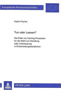 Tun Oder Lassen?