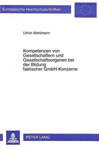 Kompetenzen Von Gesellschaftern Und Gesellschaftsorganen Bei Der Bildung Faktischer Gmbh-Konzerne