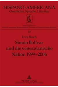 Simón Bolívar Und Die Venezolanische Nation 1999-2006