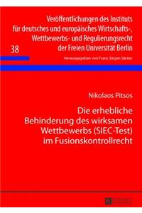 Die erhebliche Behinderung des wirksamen Wettbewerbs (SIEC-Test) im Fusionskontrollrecht