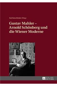 Gustav Mahler - Arnold Schoenberg und die Wiener Moderne