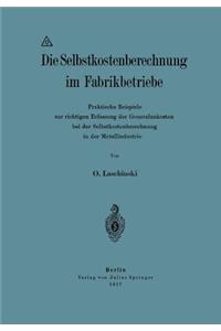 Die Selbstkostenberechnung im Fabrikbetriebe